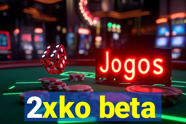 2xko beta